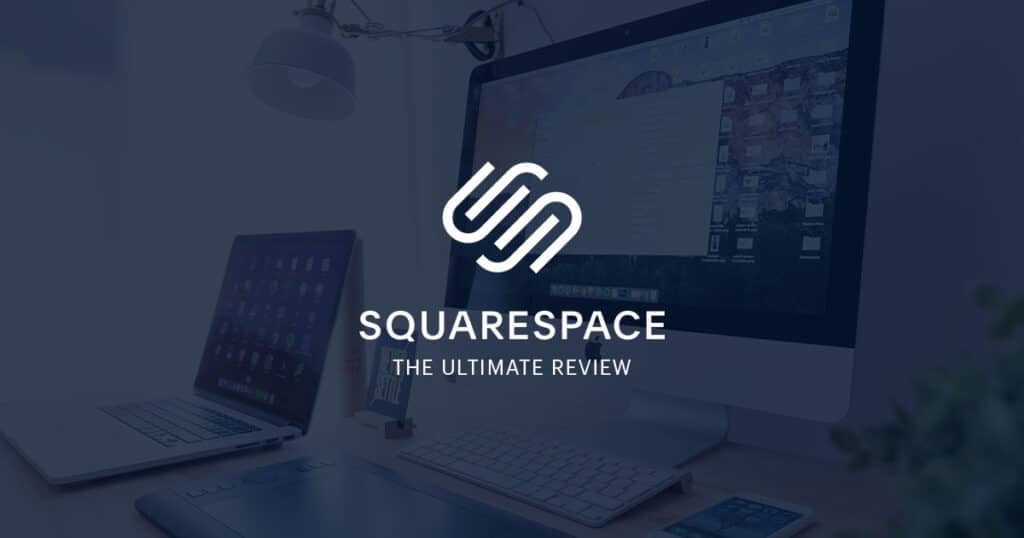 The Ultimate Squarespace Review